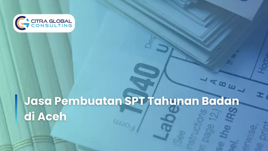 Jasa Pembuatan SPT Tahunan Badan di Aceh