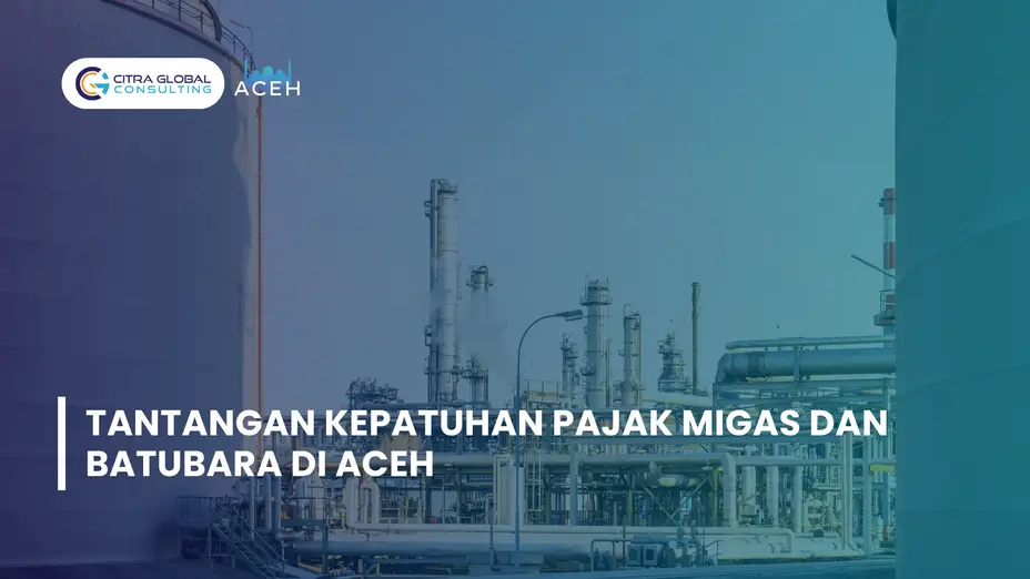 Tantangan Kepatuhan Pajak Migas dan Batubara di Aceh