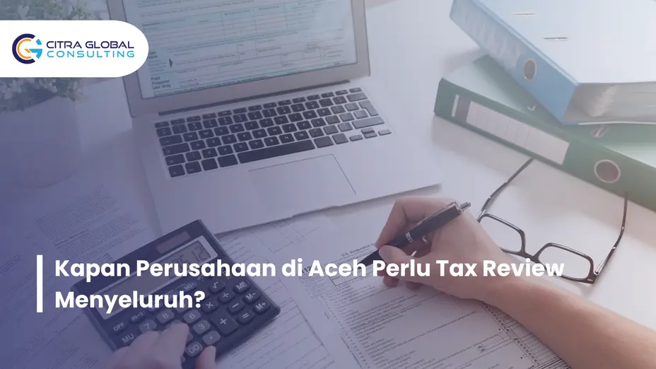 kapan perlu tax review Aceh