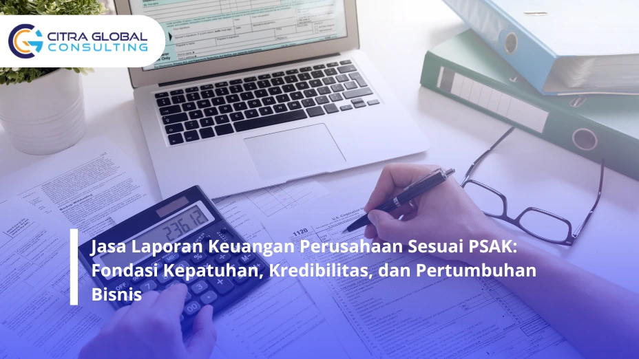 Jasa laporan keuangan perusahaan sesuai PSAK